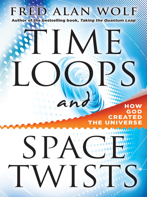 Title details for Time Loops and Space Twists by Fred Alan Wolf - Available